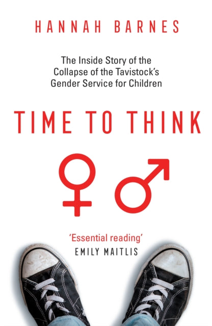 Time to Think: The Inside Story of the Collapse of the Tavistock's Gender Service for Children