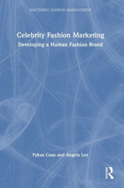 Celebrity Fashion Marketing: Developing a Human Fashion Brand