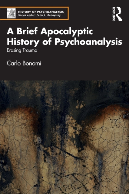 A Brief Apocalyptic History of Psychoanalysis: Erasing Trauma