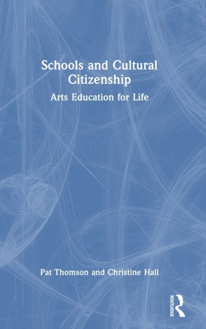 Schools and Cultural Citizenship: Arts Education for Life