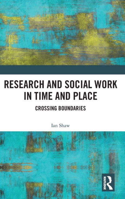 Research and Social Work in Time and Place: Crossing Boundaries