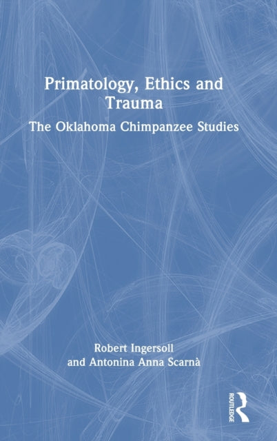 Primatology, Ethics and Trauma: The Oklahoma Chimpanzee Studies