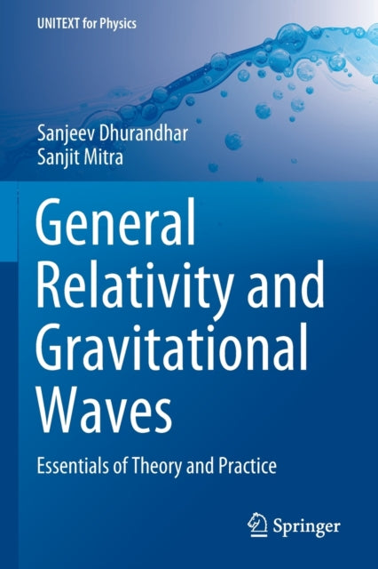 General Relativity and Gravitational Waves: Essentials of Theory and Practice