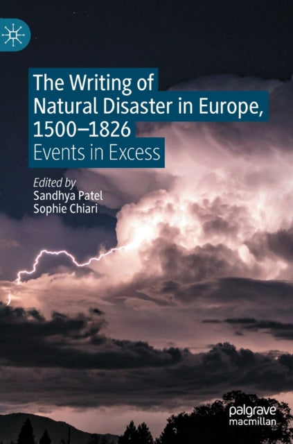 The Writing of Natural Disaster in Europe, 1500-1826: Events in Excess