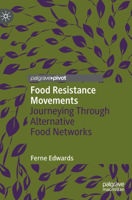 Food Resistance Movements: Journeying Through Alternative Food Networks