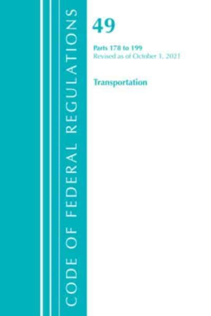 Code of Federal Regulations, Title 49 Transportation 178-199, Revised as of October 1, 2021