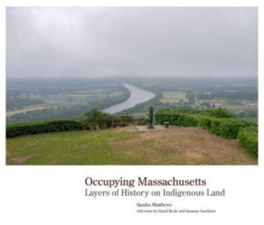 Occupying Massachusetts: Layers of History on Indigenous Land