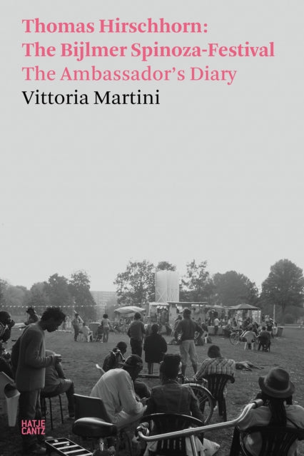 Vittoria Martini: Thomas Hirschhorn: The Bijlmer Spinoza-Festival. The Ambassador's Diary