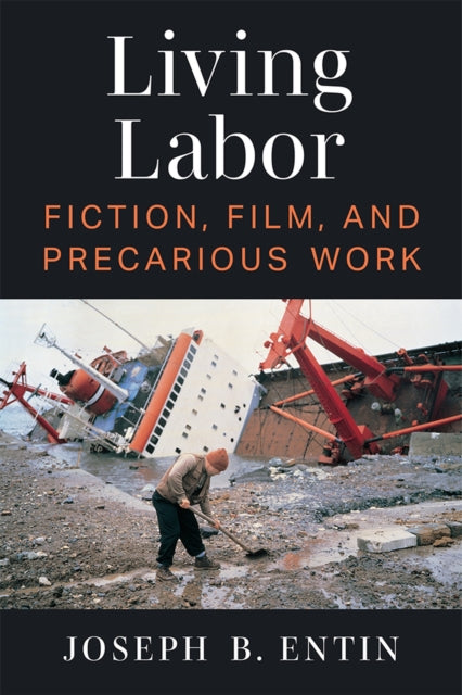 Living Labor: Fiction, Film, and Precarious Work