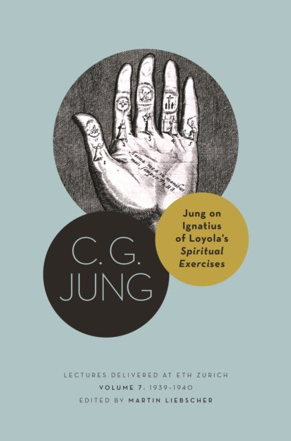 Jung on Ignatius of Loyola's Spiritual Exercises: Lectures Delivered at ETH Zurich, Volume 7: 1939-1940