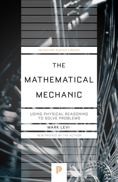 The Mathematical Mechanic: Using Physical Reasoning to Solve Problems