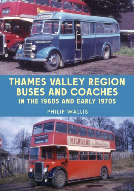 Thames Valley Region Buses and Coaches in the 1960s and Early 1970s