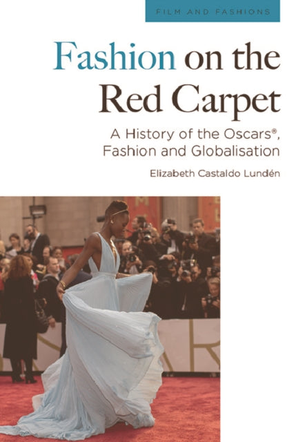 Fashion on the Red Carpet: A History of the Oscars(r), Fashion and Globalisation