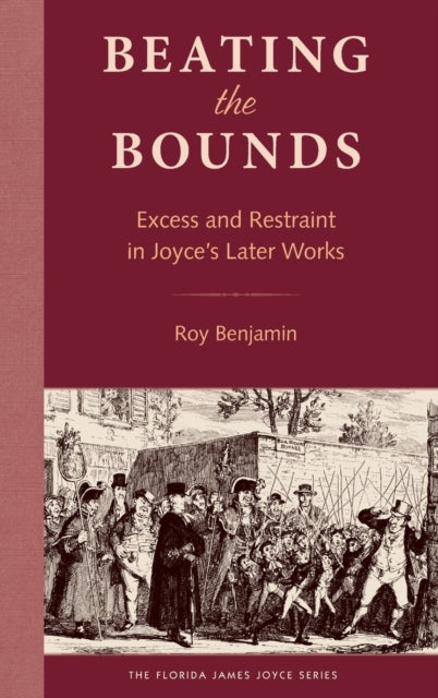 Beating the Bounds: Excess and Restraint in Joyce's Later Works