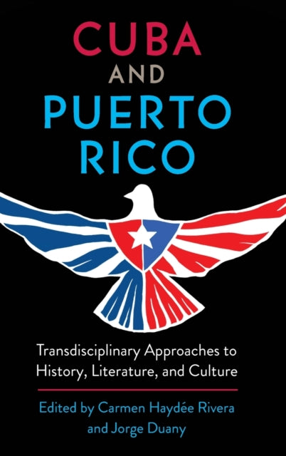 Cuba and Puerto Rico: Transdisciplinary Approaches to History, Literature, and Culture