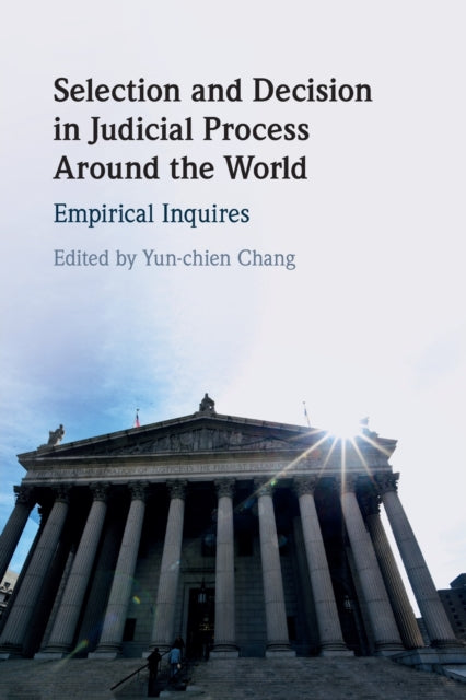 Selection and Decision in Judicial Process around the World: Empirical Inquires