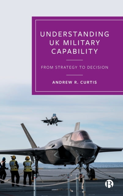 Understanding UK Military Capability: From Strategy to Decision