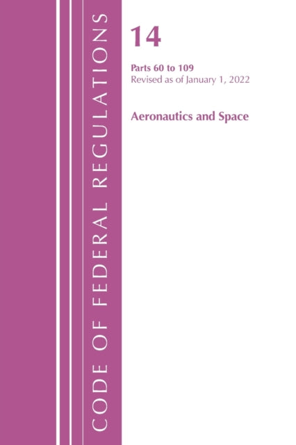 Code of Federal Regulations, Title 14 Aeronautics and Space 60-109, Revised as of January 1, 2021