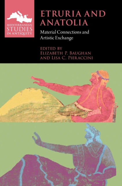 Etruria and Anatolia: Material Connections and Artistic Exchange