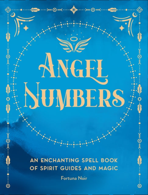 Angel Numbers: An Enchanting Meditation Book of Spirit Guides and Magic