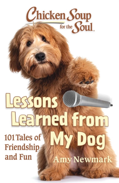 Chicken Soup for the Soul: Lessons Learned from My Dog