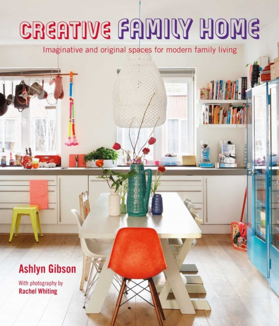 Creative Family Home: Imaginative and Original Spaces for Modern Living