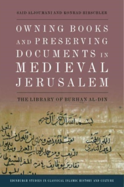 Owning Books and Preserving Documents in Medieval Jerusalem: The Library of Burhan Al-Din