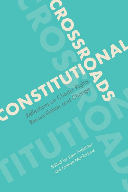 Constitutional Crossroads: Reflections on Charter Rights, Reconciliation, and Change