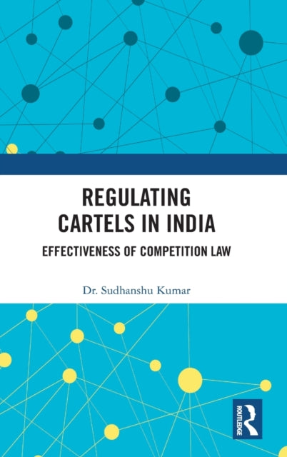 Regulating Cartels in India: Effectiveness of Competition Law