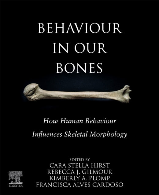 Behaviour in our Bones: How Human Behaviour Influences Skeletal Morphology