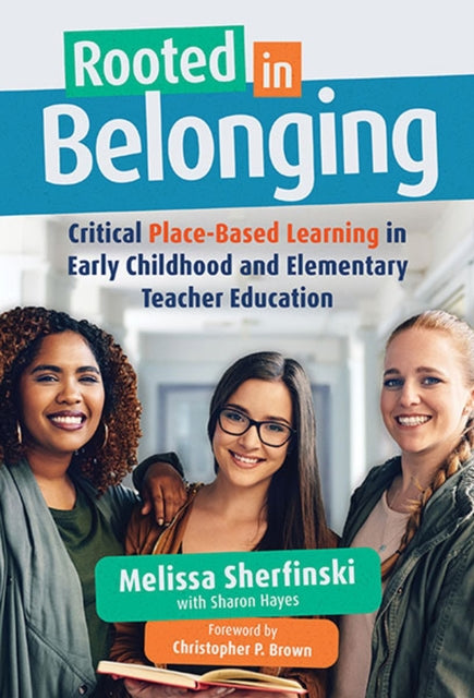 Rooted in Belonging: Critical Place-Based Learning in Early Childhood and Elementary Teacher Education