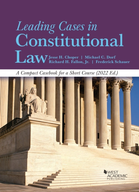 Leading Cases in Constitutional Law: A Compact Casebook for a Short Course, 2022