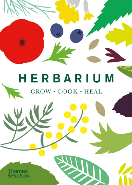 Herbarium: One Hundred Herbs * Grow * Cook * Heal