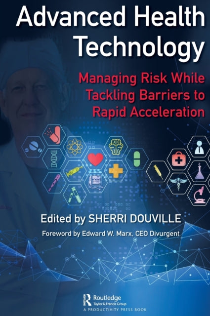 Advanced Health Technology: Managing Risk While Tackling Barriers to Rapid Acceleration