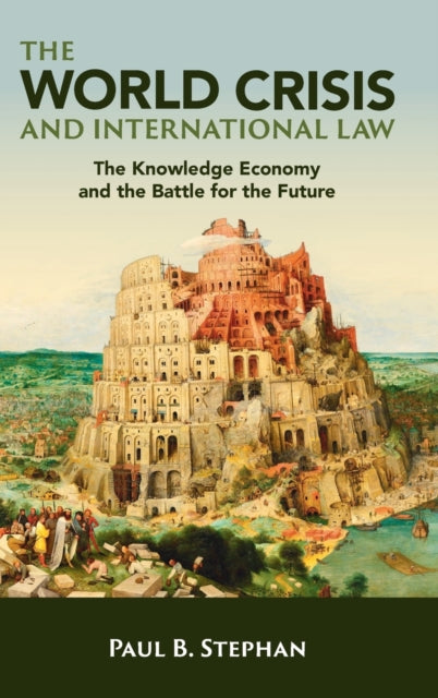 The World Crisis and International Law: The Knowledge Economy and the Battle for the Future