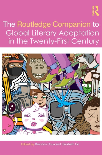 The Routledge Companion to Global Literary Adaptation in the Twenty-First Century