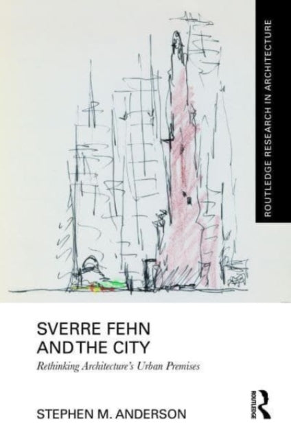 Sverre Fehn and the City: Rethinking Architecture's Urban Premises