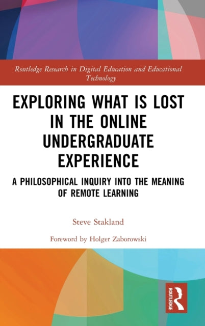 Exploring What is Lost in the Online Undergraduate Experience: A Philosophical Inquiry into the Meaning of Remote Learning