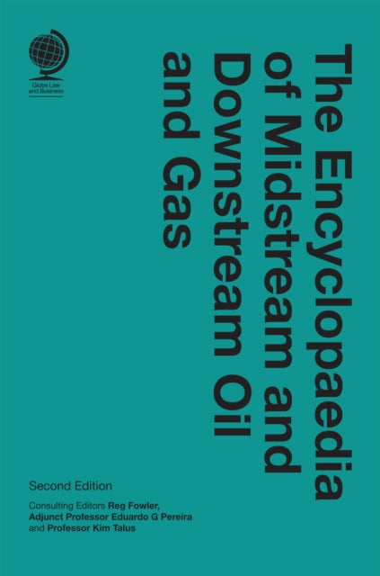 The Encyclopaedia of Midstream and Downstream Oil and Gas: Second Edition