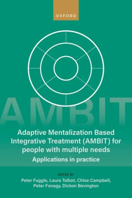 Adaptive Mentalization-Based Integrative Treatment (AMBIT) For People With Multiple Needs: Applications in Practise