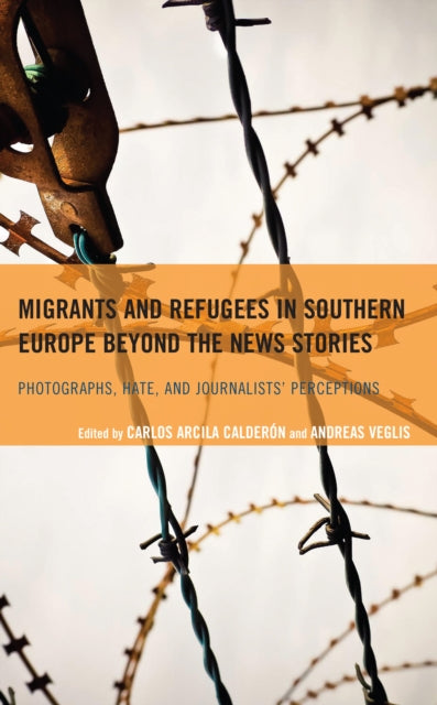 Migrants and Refugees in Southern Europe beyond the News Stories: Photographs, Hate, and Journalists' Perceptions