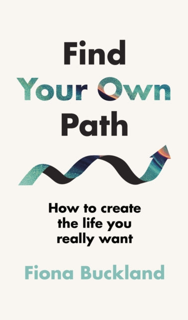 Find Your Own Path: A life coach's guide to changing your life