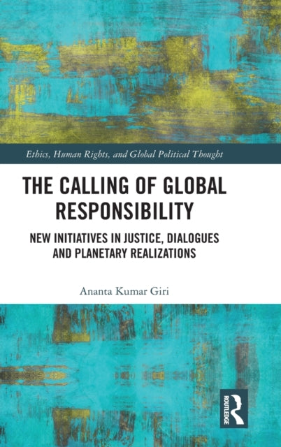 The Calling of Global Responsibility: New Initiatives in Justice, Dialogues and Planetary Realizations