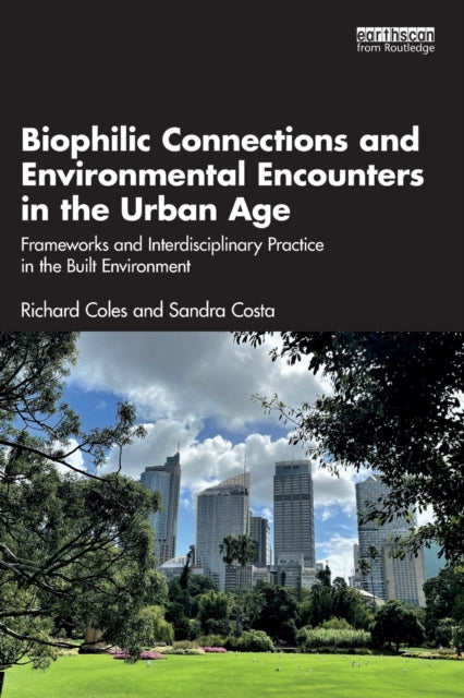 Biophilic Connections and Environmental Encounters in the Urban Age: Frameworks and Interdisciplinary Practice in the Built Environment