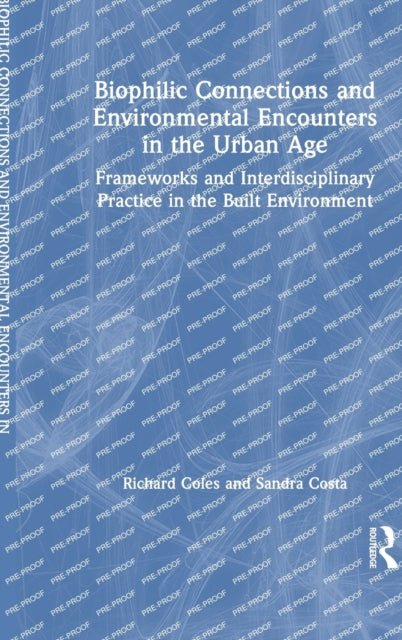 Biophilic Connections and Environmental Encounters in the Urban Age: Frameworks and Interdisciplinary Practice in the Built Environment