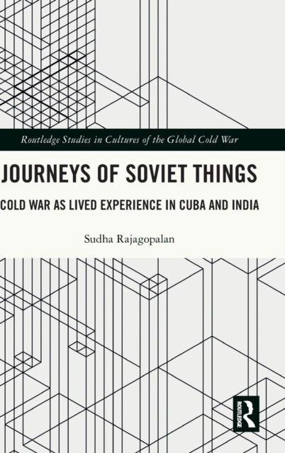 Journeys of Soviet Things: Cold War as Lived Experience in Cuba and India