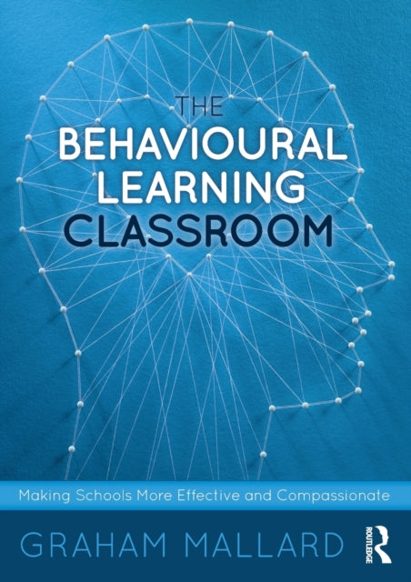 The Behavioural Learning Classroom: Making Schools More Effective and Compassionate