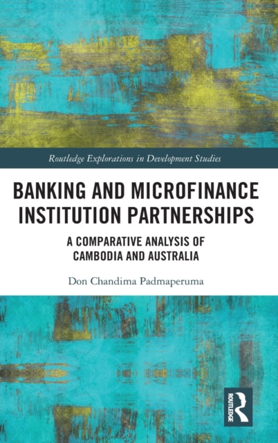 Banking and Microfinance Institution Partnerships: A Comparative Analysis of Cambodia and Australia