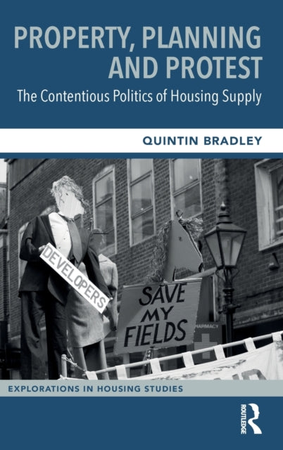 Property, Planning and Protest: The Contentious Politics of Housing Supply