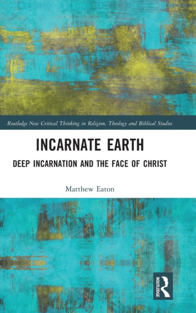 Incarnate Earth: Deep Incarnation and the Face of Christ